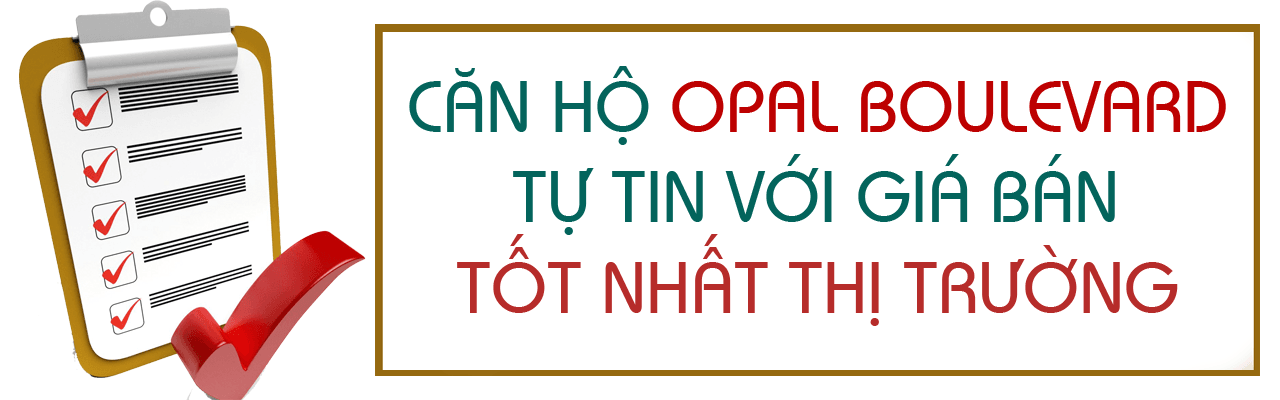 Giá căn hộ Opal Boulevard tự tin canh tranh nhât thị trường